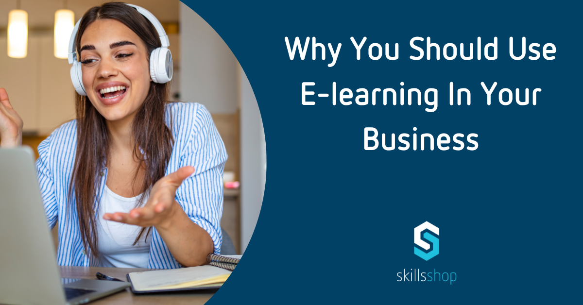 Why You Should Use E-learning In Your Business